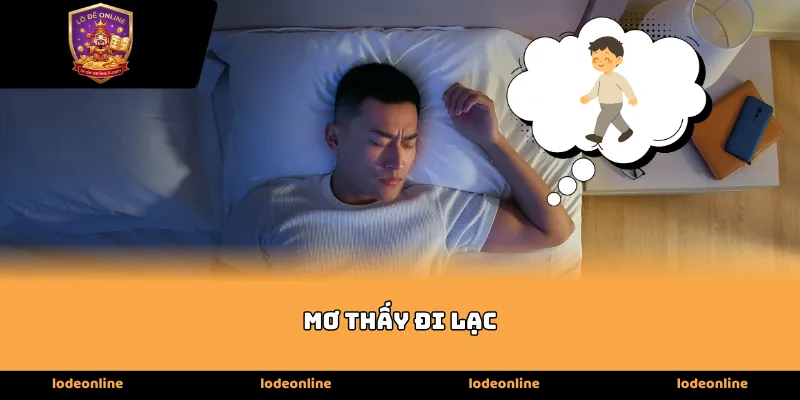 Giải mã điềm báo sâu sắc khi Mơ Thấy Đi Lạc