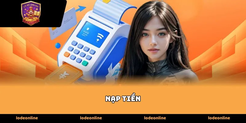 Tổng quan quy trình nạp tiền tại hệ thống